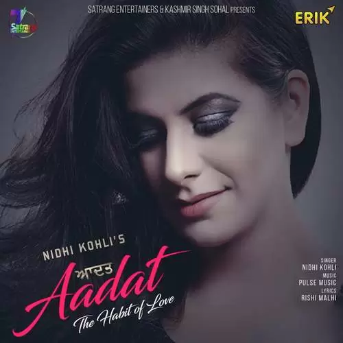 AadatThe Habit Of Love Nidhi Kohli Mp3 Download Song - Mr-Punjab