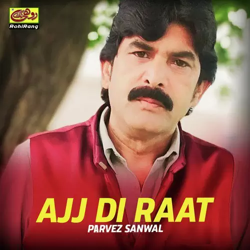 Ajj Di Raat Parvez Sanwal Mp3 Download Song - Mr-Punjab