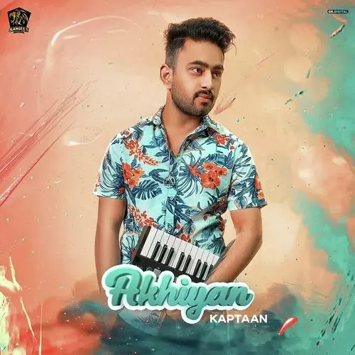 Akhiyan Kaptaan Mp3 Download Song - Mr-Punjab
