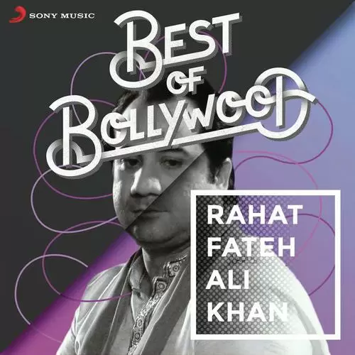 Best Of Bollywood: Rahat Fateh Ali Khan Songs
