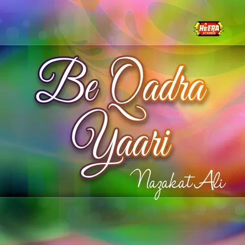 Be Qadra Yaari Songs