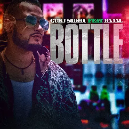 Bottle Feat. Kajal Gurj Sidhu Mp3 Download Song - Mr-Punjab