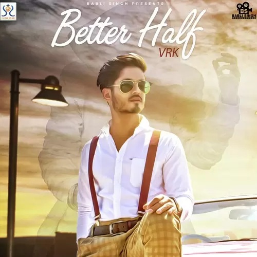 Better Half VRK Mp3 Download Song - Mr-Punjab