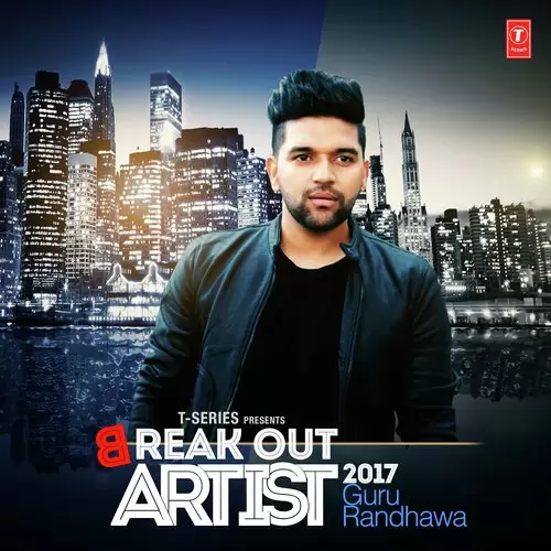 Break Out Artist 2017 - Guru Randhawa Songs