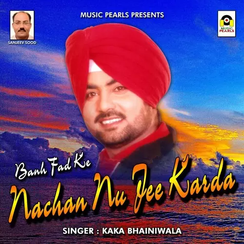 Banh Fad Ke Nachan Nu Jee Karda Kaka Bhainiwala Mp3 Download Song - Mr-Punjab