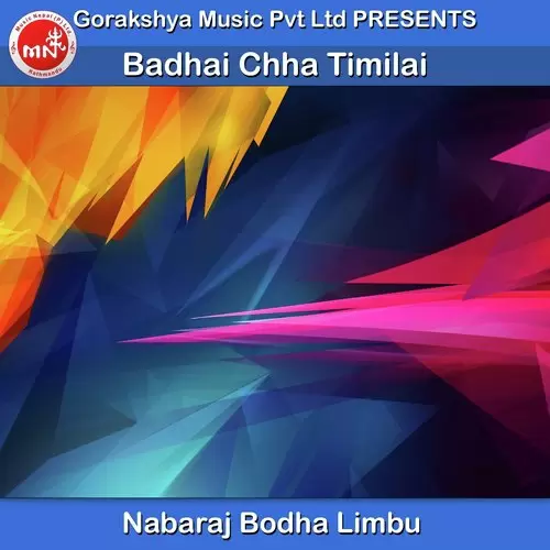 Badhai Chha Timilai Nabaraj Bodha Limbu Mp3 Download Song - Mr-Punjab