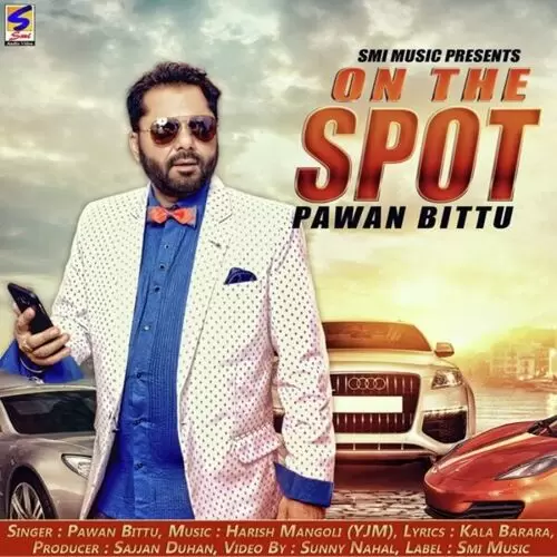 On The Spot Pawan Bittu Mp3 Download Song - Mr-Punjab