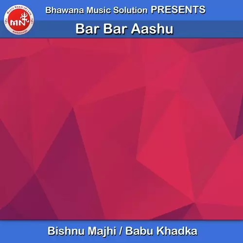 Bar Bar Aashu Bishnu Majhi Mp3 Download Song - Mr-Punjab