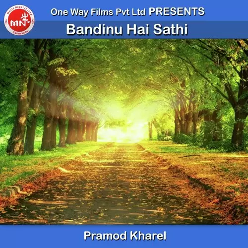 Bandinu Hai Sathi Pramod Kharel Mp3 Download Song - Mr-Punjab