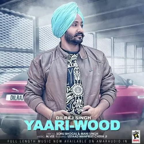 Yaari Wood Dilraj Singh Mp3 Download Song - Mr-Punjab