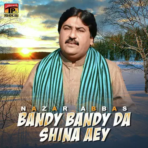 Bandy Bandy Da Shina Aey Nazar Abbas Mp3 Download Song - Mr-Punjab