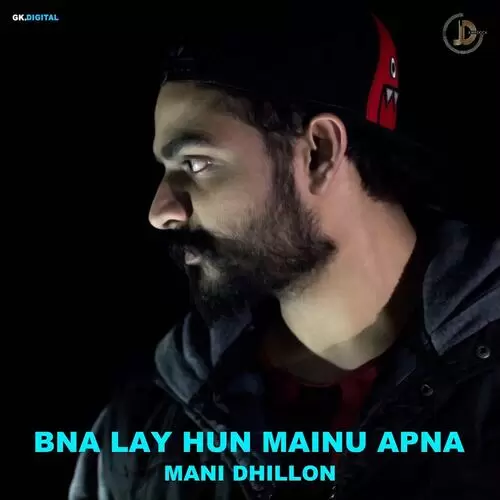 Bna Lay Hun Mainu Apna Mani Dhillon Mp3 Download Song - Mr-Punjab