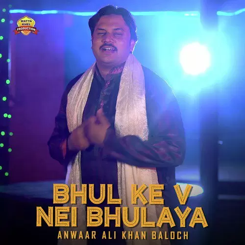 Bhul Ke V Nei Bhulaya Anwaar Ali Khan Baloch Mp3 Download Song - Mr-Punjab