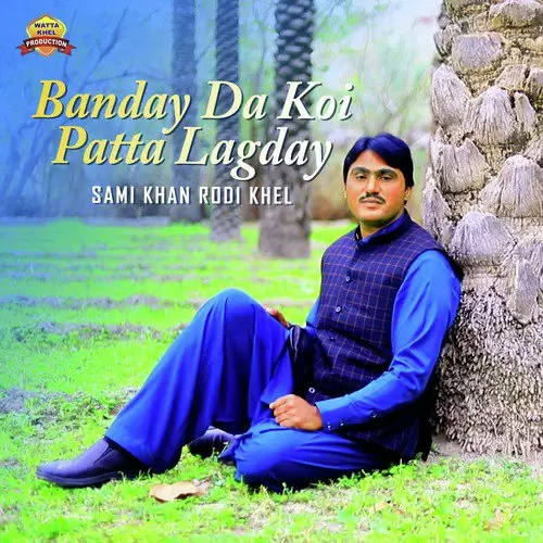 Banday Da Koi Patta Lagday Sami Khan Rodi Khel Mp3 Download Song - Mr-Punjab