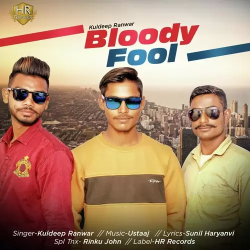 Bloody Fool Kuldeep Ranwar Mp3 Download Song - Mr-Punjab