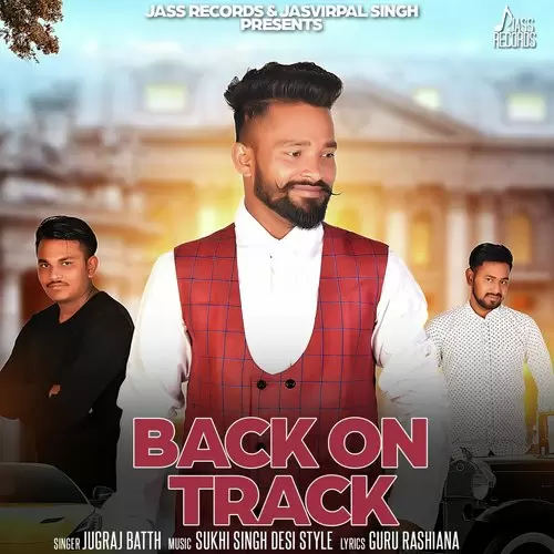 Back On Track Jugraj Batth Mp3 Download Song - Mr-Punjab