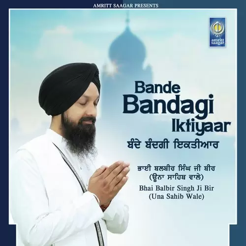 Bande Bandagi Iktiyaar Bhai Balbir Singh Ji Bir Una Sahib Wale Mp3 Download Song - Mr-Punjab