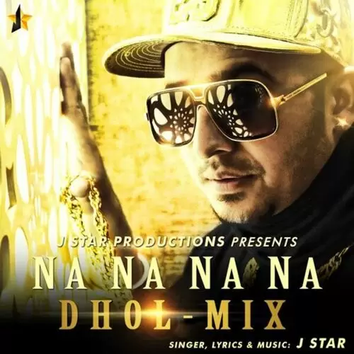 Na Na Na Na (Dhol Mix) J STAR Mp3 Download Song - Mr-Punjab
