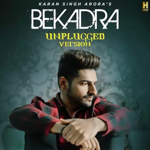 Bekadra Unplugged Version Karan Singh Arora Mp3 Download Song - Mr-Punjab
