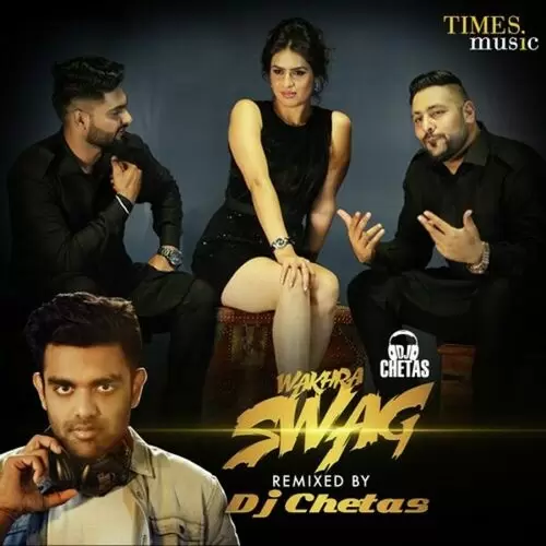 Wakhra Swag Remixed by DJ Chetas Navv Inder Mp3 Download Song - Mr-Punjab