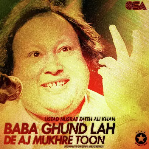 Baba Ghund Lah De Aj Mukhre Toon Complete Original Version Nusrat Fateh Ali Khan Mp3 Download Song - Mr-Punjab