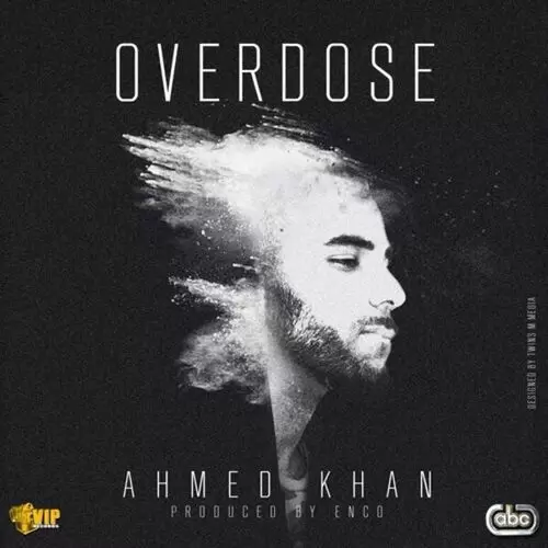 Overdose Ahmed Khan Mp3 Download Song - Mr-Punjab