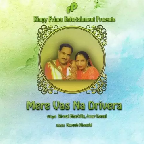 Mere Vas Na Drivera Nirmal Bharkila Mp3 Download Song - Mr-Punjab