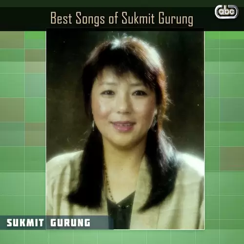 Best Songs Of Sukmit Gurung Songs