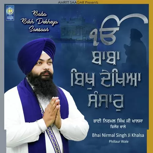 Baba Bikh Dekheya Sansaar Bhai Nirmal Singh Ji Khalsa Phillaur Wale Mp3 Download Song - Mr-Punjab