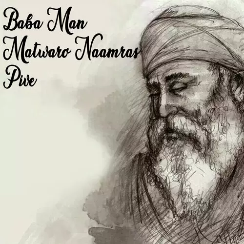Baba Man Matwaro Naamras Pive Bhai Mehinderjeet Singh Mp3 Download Song - Mr-Punjab
