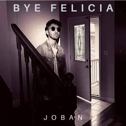 Bye Felicia Joban Mp3 Download Song - Mr-Punjab