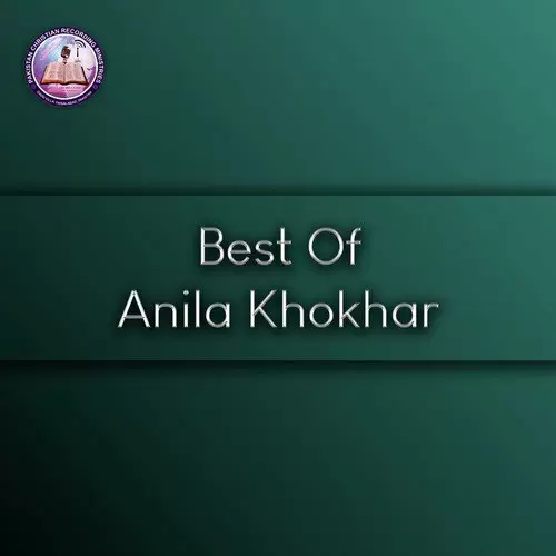 Best Of Anila Khokhar Songs