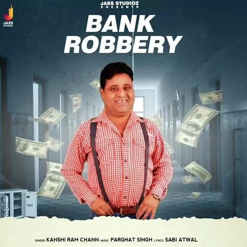 Bank Robbery Kashi Ram Chann Mp3 Download Song - Mr-Punjab