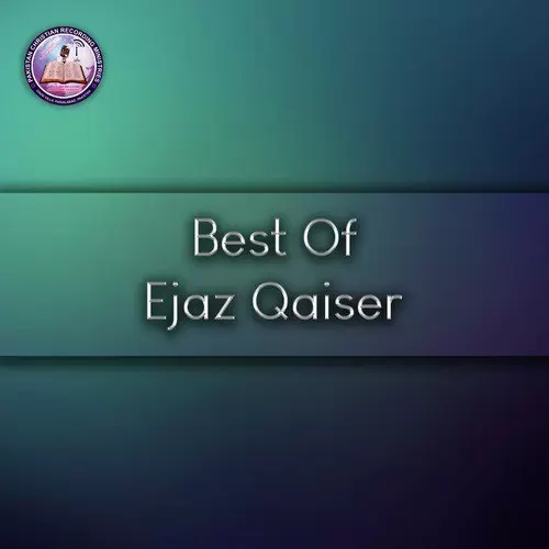 Best Of Ejaz Qaiser Songs