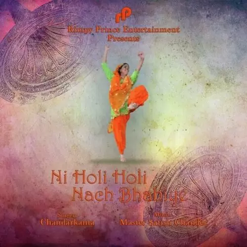 Ni Holi Holi Nach Bhabiye Chandrakanta Mp3 Download Song - Mr-Punjab