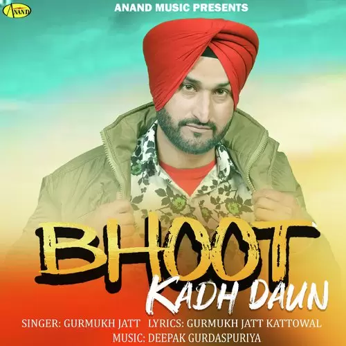 Bhoot Kadh Daun Gurmukh Jatt Mp3 Download Song - Mr-Punjab
