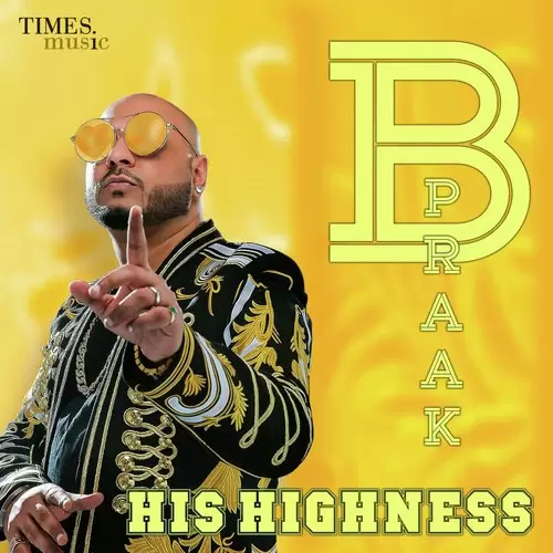 B Praak His Highness Songs