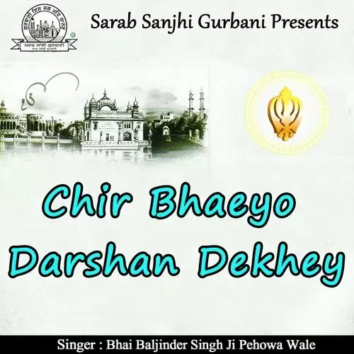 Chir Bhaeyo Darshan Dekhey Songs