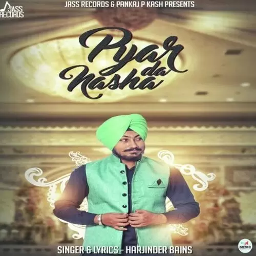 Pyar Da Nasha Harjinder Bains Mp3 Download Song - Mr-Punjab