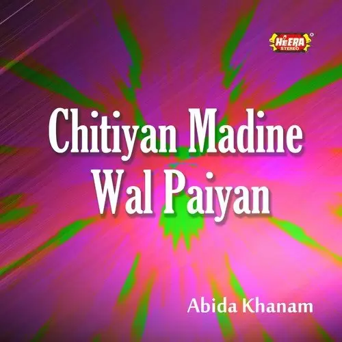 Chitiyan Madine Wal Paiyan Abida Khanam Mp3 Download Song - Mr-Punjab