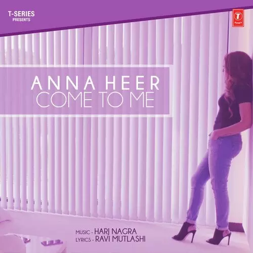 Come To Me Anna Heer Mp3 Download Song - Mr-Punjab