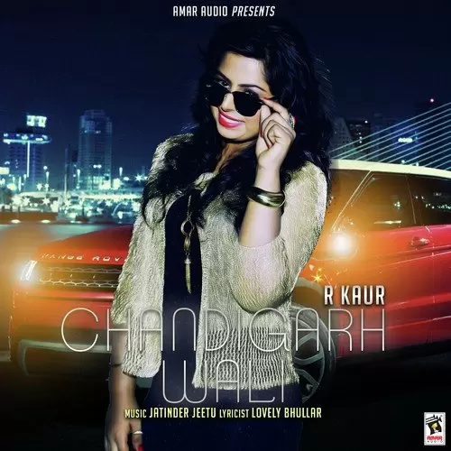 Chandigarh Wali R. Kaur Mp3 Download Song - Mr-Punjab