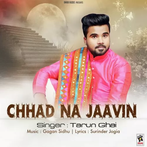 Chhad Na Jaavin Tarun Ghai Mp3 Download Song - Mr-Punjab