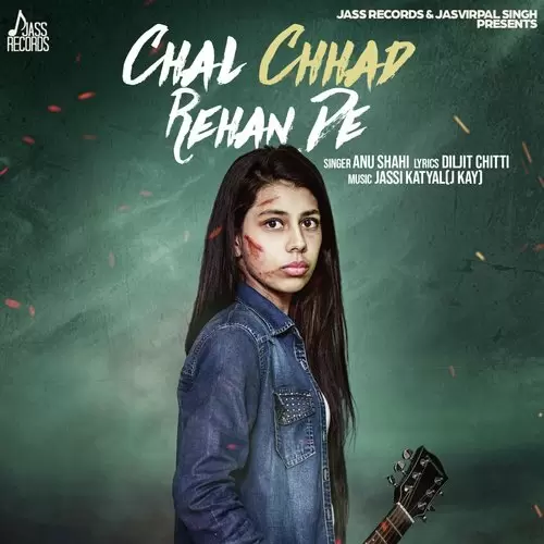 Chal Chhad Rehan De Anu Shahi Mp3 Download Song - Mr-Punjab