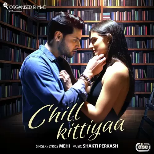 Chill Kittiyaa Mehi And Shakti Perkash Mp3 Download Song - Mr-Punjab