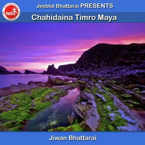 Chahidaina Timro Maya Jiwan Bhattarai Mp3 Download Song - Mr-Punjab