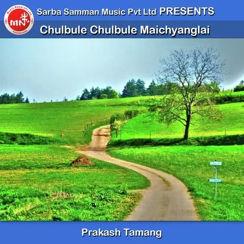 Chulbule Chulbule Maichyanglai Prakash Tamang Mp3 Download Song - Mr-Punjab