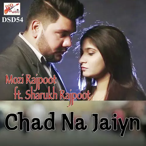Chad Na Jaiyn Mozi Rajpoot Mp3 Download Song - Mr-Punjab