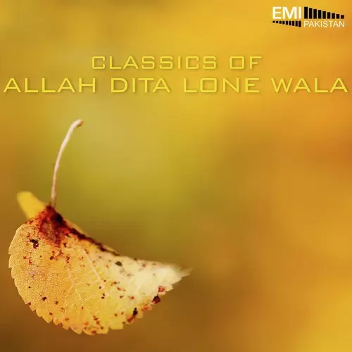 Classics Of Allah Dita Lone Wala Songs