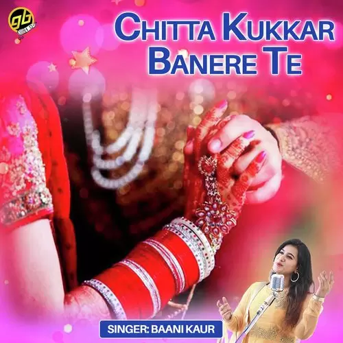 Chitta Kukkar Banere Te Baani Kaur Mp3 Download Song - Mr-Punjab
